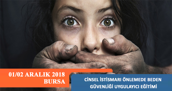 Cinsel İstismarı Önlemede Beden Güvenliği Uygulayıcı Eğitimi – 01/02 Aralık 2018 (BURSA)