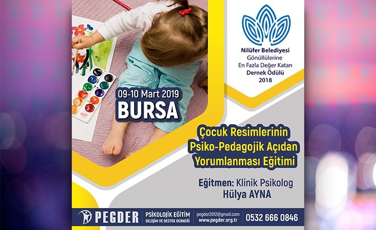 Çocuk Resimlerinin Psiko-Pedagojik Açıdan İncelenmesi Eğitimi – BURSA (09/10 Mart 2019)